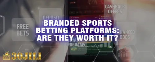 Branded Sports Betting Platforms: Are They Worth It?